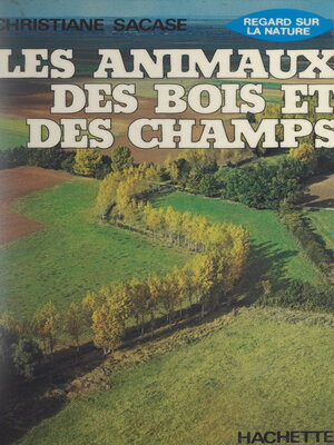 cover image of Les animaux des bois et des champs